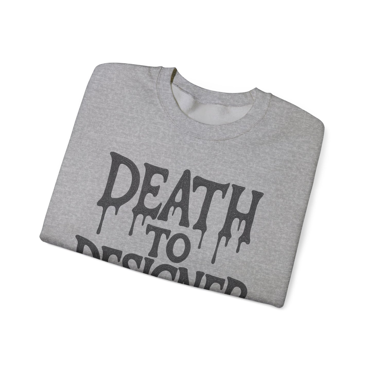 "Death to Designer" Crewneck