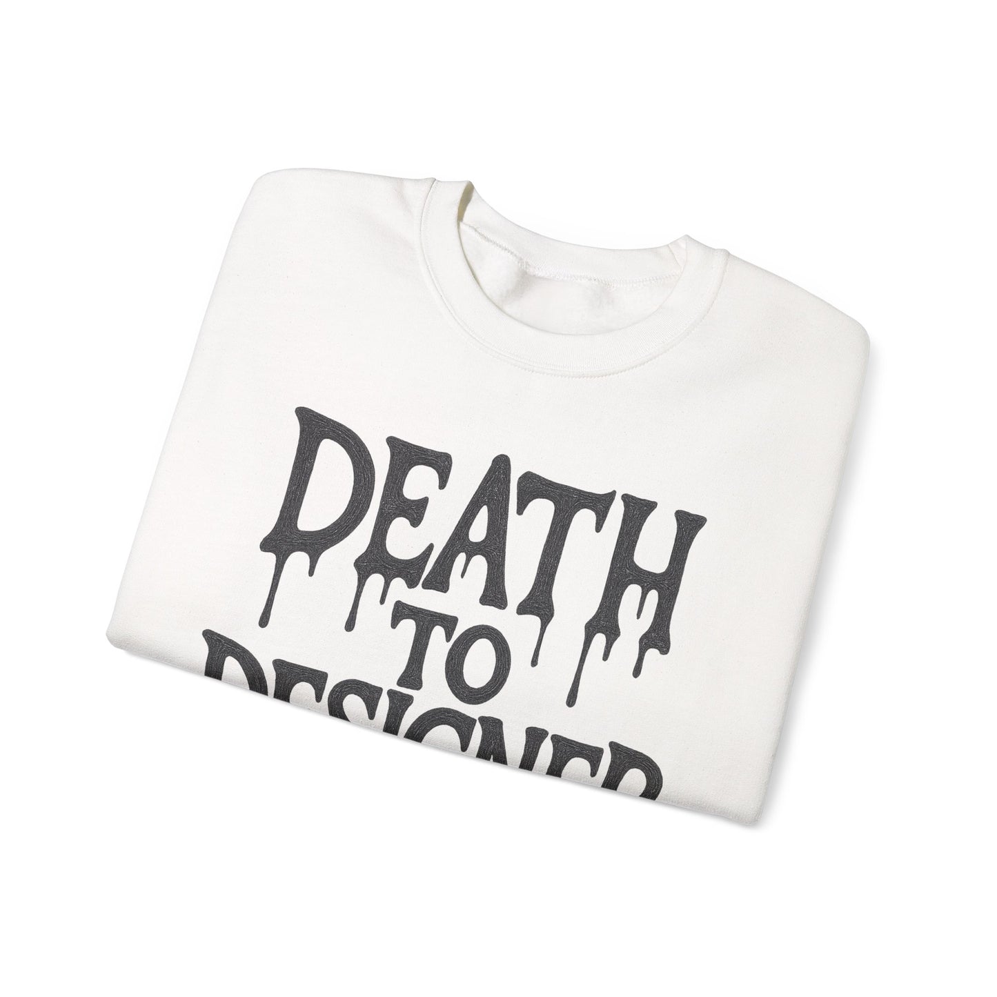 "Death to Designer" Crewneck